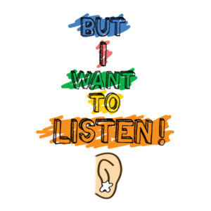 But I want to listen! Design